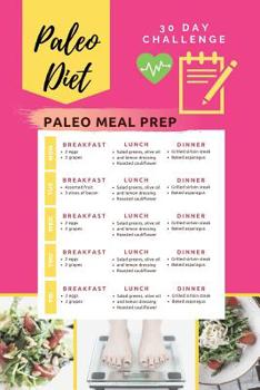 Paperback Paleo Diet 30 Day Challenge Paleo Meal Prep: Easy Recipes to Every day's Paleolithic diet Tracker with 30- Day Meal Planner For Boosting Stamina, Pale Book