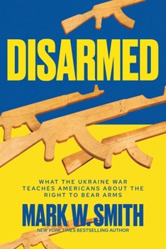 Paperback Disarmed: What the Ukraine War Teaches Americans About the Right to Bear Arms Book