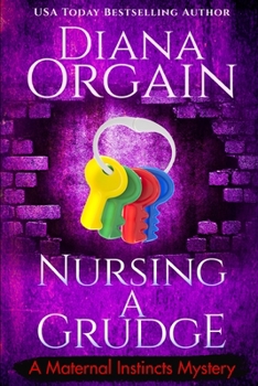 Nursing A Grudge - Book #4 of the Maternal Instincts Mystery