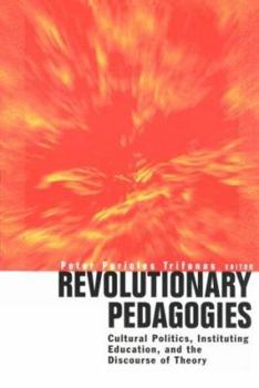 Paperback Revolutionary Pedagogies: Cultural Politics, Education, and Discourse of Theory Book