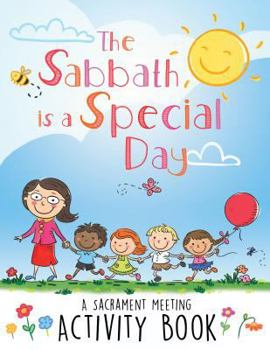 Paperback The Sabbath Is a Special Day: A Sacrament Meeting Activity Book