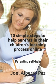 Paperback 10 simple steps to help parents in their children's learning process online: Parenting self help Book