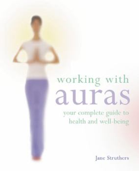 Paperback Working with Auras: Your Complete Guide to Health and Wellbeing Book
