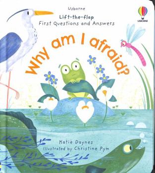 First Questions and Answers: Why Am I Afraid? - Book  of the Lift the Flap First Questions and Answers