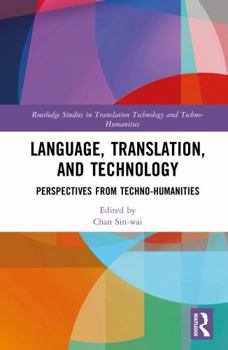 Hardcover Language, Translation, and Technology: Perspectives from Techno-humanities (Routledge Studies in Translation Technology) Book