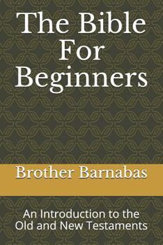 Paperback The Bible for Beginners: An Introduction to the Old and New Testaments Book