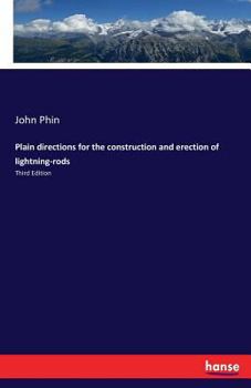Paperback Plain directions for the construction and erection of lightning-rods: Third Edition Book