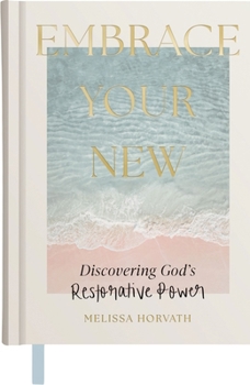 Embrace Your New: Discovering God's Restorative Power