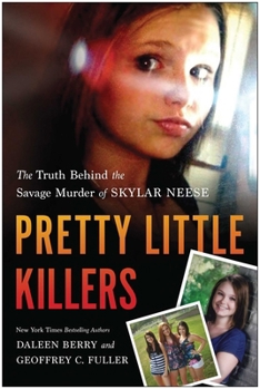 Paperback Pretty Little Killers: The Truth Behind the Savage Murder of Skylar Neese Book