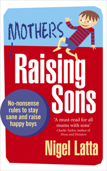 Paperback Mothers Raising Sons: No-nonsense rules to stay sane and raise happy boys Book