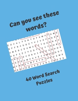 Can you see these words? 40 Word Search Puzzles: Word Search Puzzles for everyone, good fun for the whole family