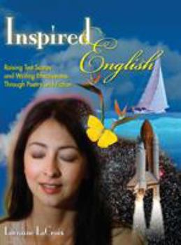 Hardcover Inspired English: Raising Test Scores and Writing Effectiveness Through Poetry and Fiction Book