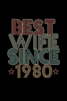 Best Wife Since 1980: Lined Journal, 120 Pages, 6x9 Sizes, 40th Wedding Anniversary Gift - 40 year Wedding Anniversary Gift for Wife Couple who Married in 1980