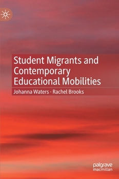 Hardcover Student Migrants and Contemporary Educational Mobilities Book