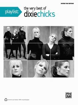 Paperback Playlist -- The Very Best of Dixie Chicks: Guitar TAB Book