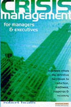 Paperback Crisis Management for Managers and Executives: Business Crises, the Definitive Handbook to Reduction, Readiness, Response, and Recovery Book