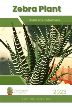 Paperback Zebra Plant: Succulent Handbook: Complete Guide to Growing Succulent Plant Book