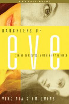 Paperback Daughters of Eve: Seeing Ourselves in Women of the Bible Book