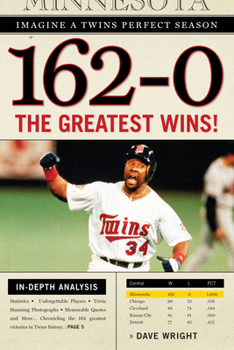 Paperback 162-0: Imagine a Twins Perfect Season: The Greatest Wins! Book