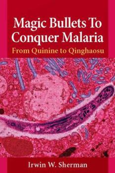 Hardcover Magic Bullets to Conquer Malaria: From Quinine to Qinghaosu Book