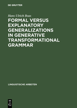 Hardcover Formal Versus Explanatory Generalizations in Generative Transformational Grammar: An Investigation Into Generative Argumentation Book