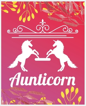 Paperback Aunticorn: Journal and Notebook for Girls - Composition Size 120 Pages of (7.5"x9.75") With Lined, Perfect for Journal and Notes. Book