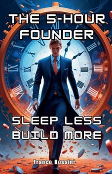 Paperback The 5-Hour Founder: Sleep Less, Build More Book