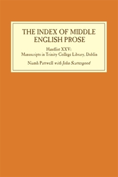 The Index of Middle English Prose: Handlist XXV: Manuscripts in Trinity College Library, Dublin