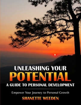 Paperback Unleashing your Potential: A Guide to Personal Development: Empower Your Journey to Personal Growth Book