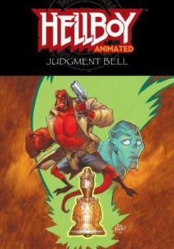 Hellboy Animated Volume 2: The Judgement Bell - Book #2 of the Hellboy Animated