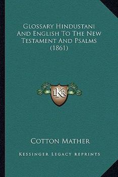 Paperback Glossary Hindustani And English To The New Testament And Psalms (1861) Book