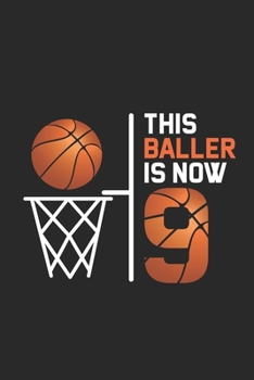 This Baller Is Now 9: 9th Birthday Memory Book For Kids, 9 Year Old Bday Gift, Draw and Write Journal, Basketball Notebook For Nine Year Olds