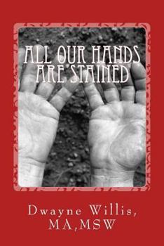 Paperback All our Hands are Stained: What Happened to our American Dream? Book