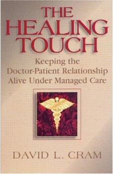 Paperback The Healing Touch: Keeping the Doctor-Patient Relationship Alive Under Managed Care Book