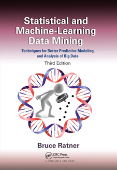 Paperback Statistical and Machine-Learning Data Mining: Techniques for Better Predictive Modeling and Analysis of Big Data, Third Edition Book
