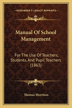 Paperback Manual Of School Management: For The Use Of Teachers, Students, And Pupil Teachers (1863) Book