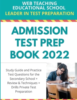 Paperback Admission Test Prep Book 2022: Study Guide and Practice Test Questions for the Secondary School + Review and Techniques + Drills Private Test Prepara [Large Print] Book