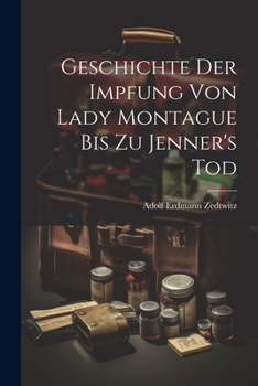 Paperback Geschichte Der Impfung Von Lady Montague Bis Zu Jenner's Tod [German] Book
