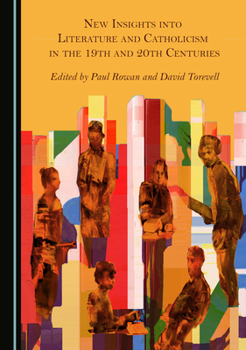 Hardcover New Insights into Literature and Catholicism in the 19th and 20th Centuries Book