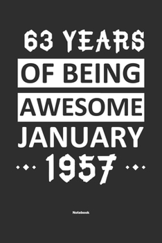 63 Years Of Being Awesome January 1957 Notebook: NoteBook / Journla Born in 1957, Happy 63th Birthday Gift, Epic Since 1957