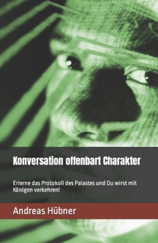 Paperback Konversation offenbart Charakter: Erlerne das Protokoll des Palastes und Du wirst mit Königen verkehren! [German] Book