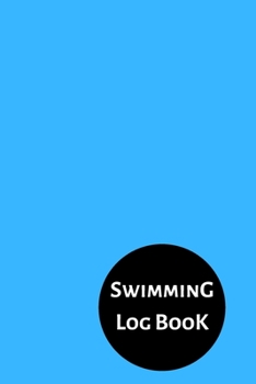 Swimming Log Book: Keep Track of Your Trainings & Personal Records | 120 pages (6"x9") | Gift for Swimmers