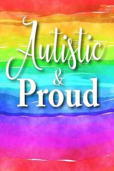 Paperback Autistic & Proud: A Notebook for People Who Have Autism and Are Proud of It Book