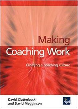 Paperback Making Coaching Work: Creating a Coaching Culture. David Clutterbuck and David Megginson Book