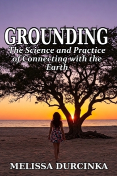 Paperback Grounding: The Science and Practice of Connecting with the Earth Book