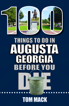 Paperback 100 Things to Do in Augusta, Georgia Before You Die Book