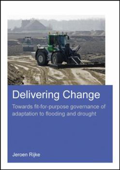 Delivering Change: Towards Fit-For-Purpose Governance of Adaptation to Flooding and Drought