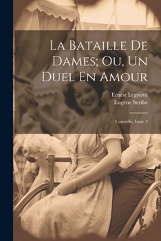 Paperback La Bataille De Dames; Ou, Un Duel En Amour: Comédie, Issue 2 [French] Book