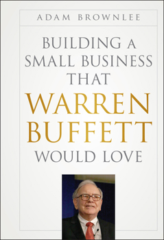 Hardcover Building a Small Business that Warren Buffett Would Love Book