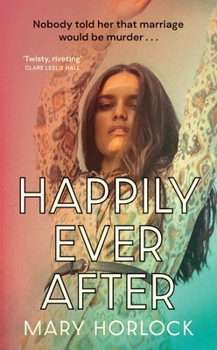Happily Ever After: ‘Twisty, riveting storytelling’ Clare Leslie Hall, author of BROKEN COUNTRY